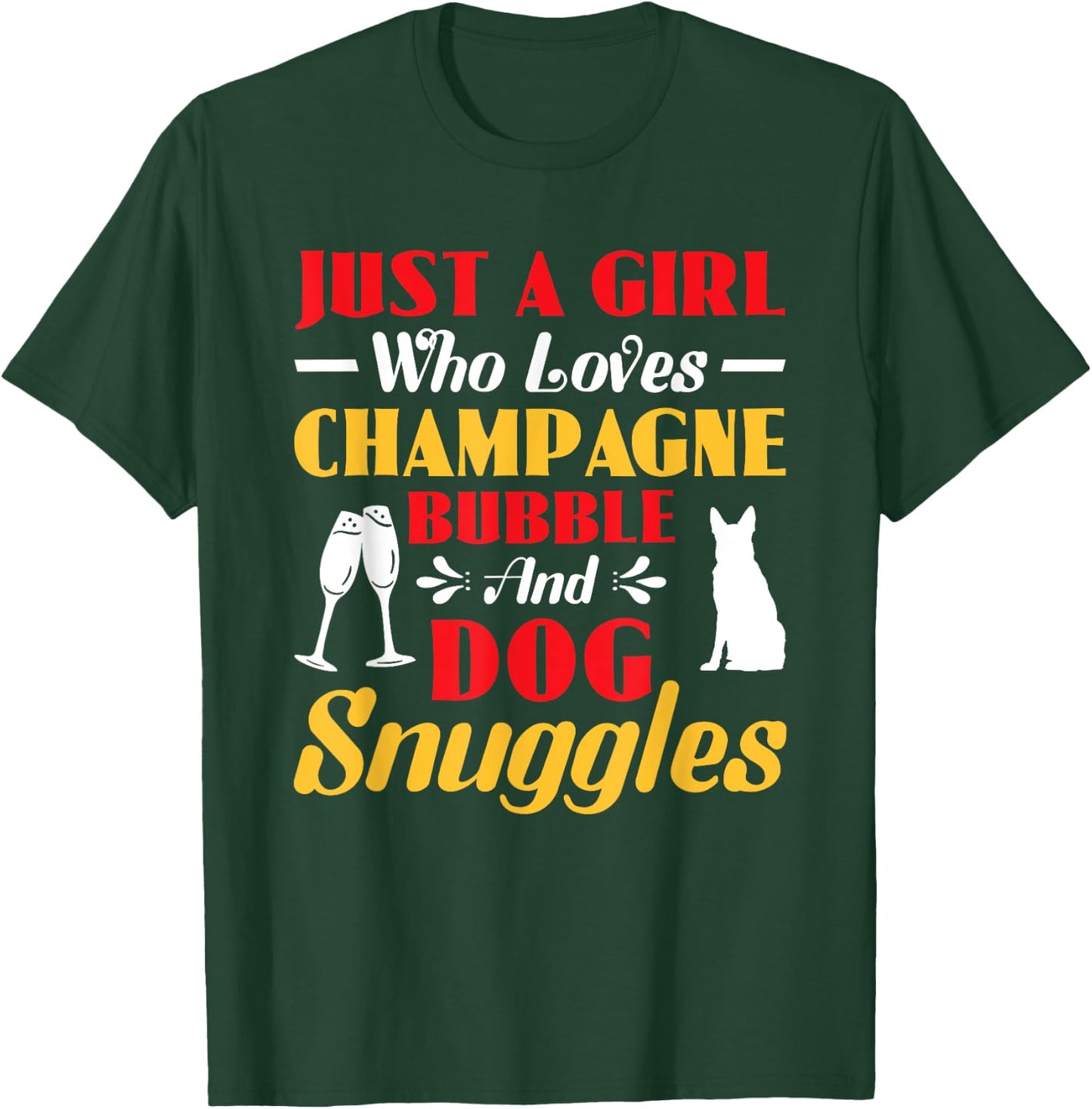 Just A Girl Who Loves Champagne Dog Lover Champagne Lover T-Shirt - T-Shirt | Forest
