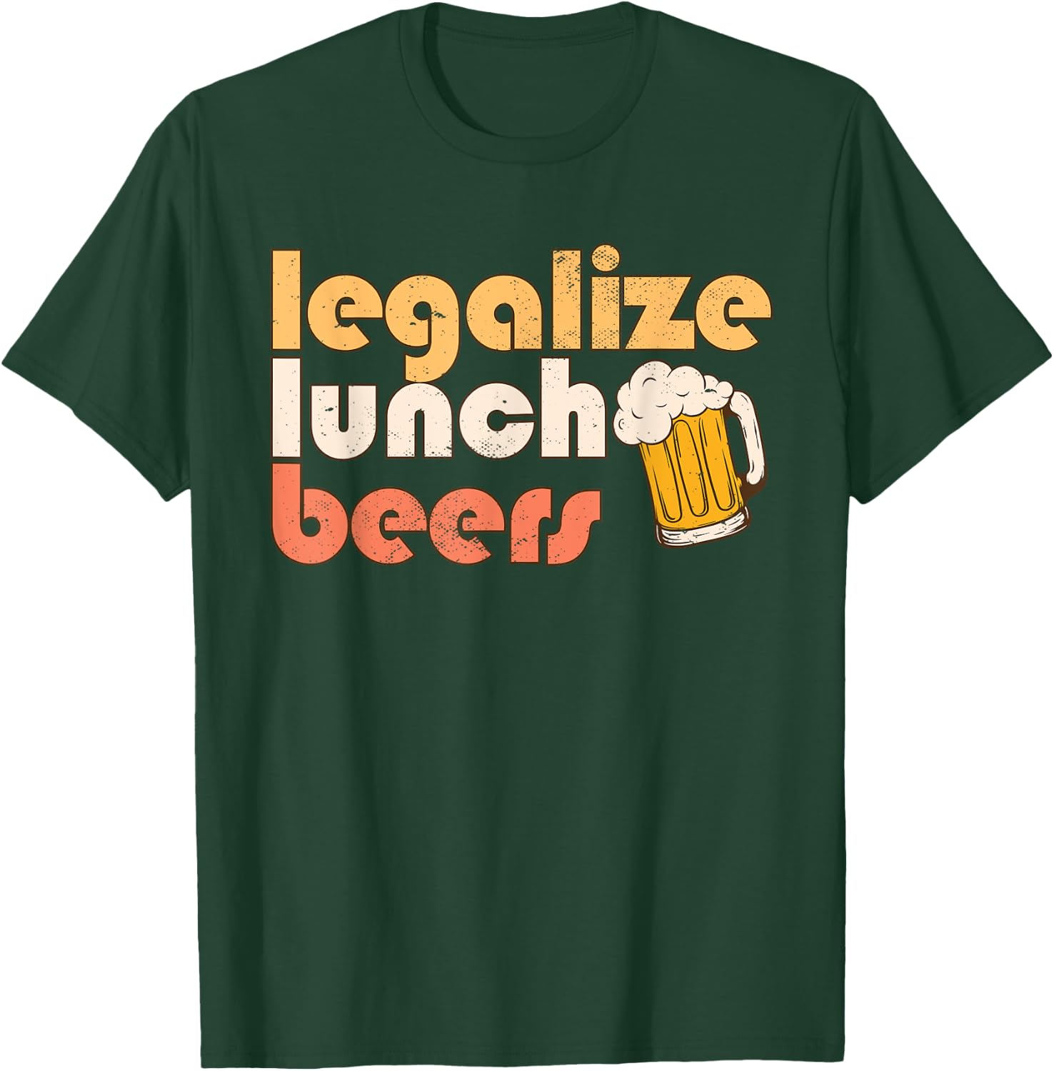 Legalize Lunch Beers Its A Good Day To Drink A Beer Drinking T-Shirt - T-Shirt | Forest