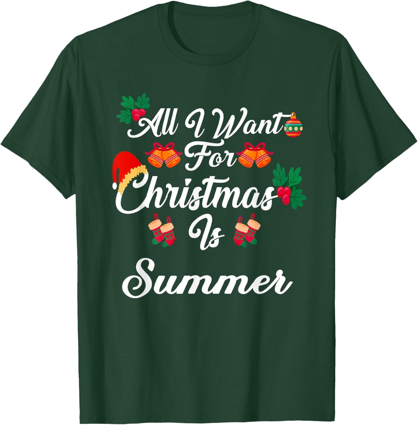 All I Want For Christmas Is Summer T-Shirt - T-Shirt | Forest