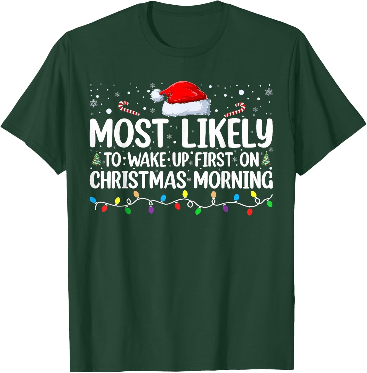 Most Likely To Wake Up First On Christmas Morning Xmas Light T-Shirt - T-Shirt | Forest