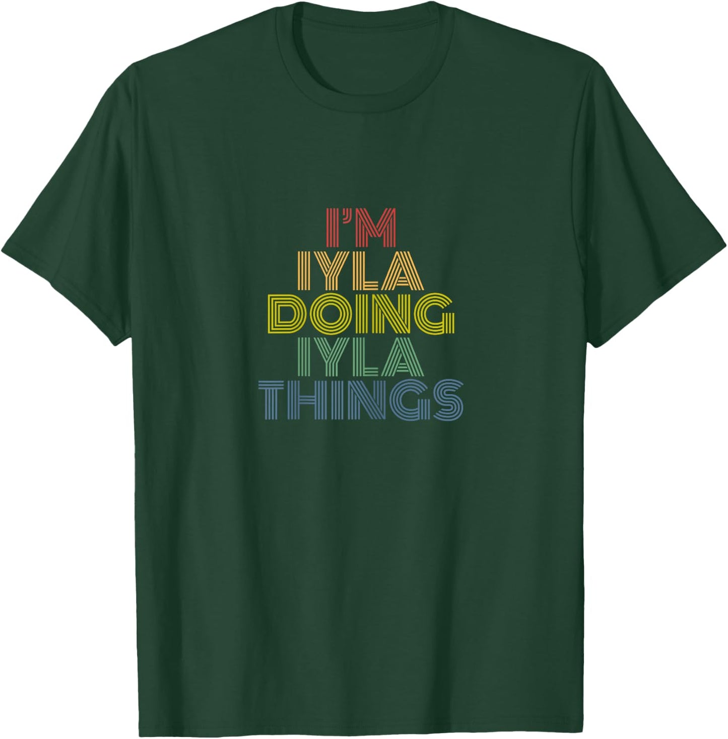 I'm Iyla Doing Iyla Things Personalized Name T-Shirt - T-Shirt | Forest