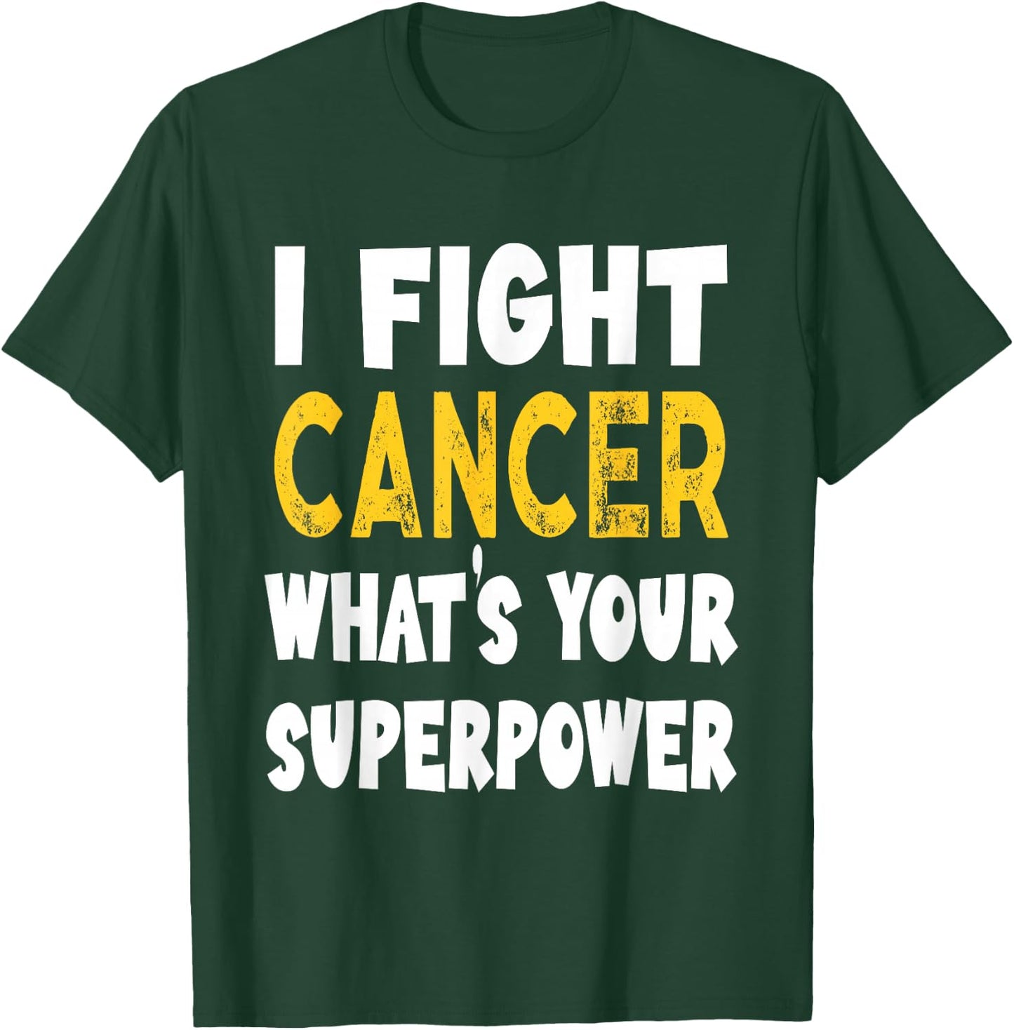 I Fight Cancer What's Your Superpower Funny Cancer Fighting T-Shirt - T-Shirt | Forest