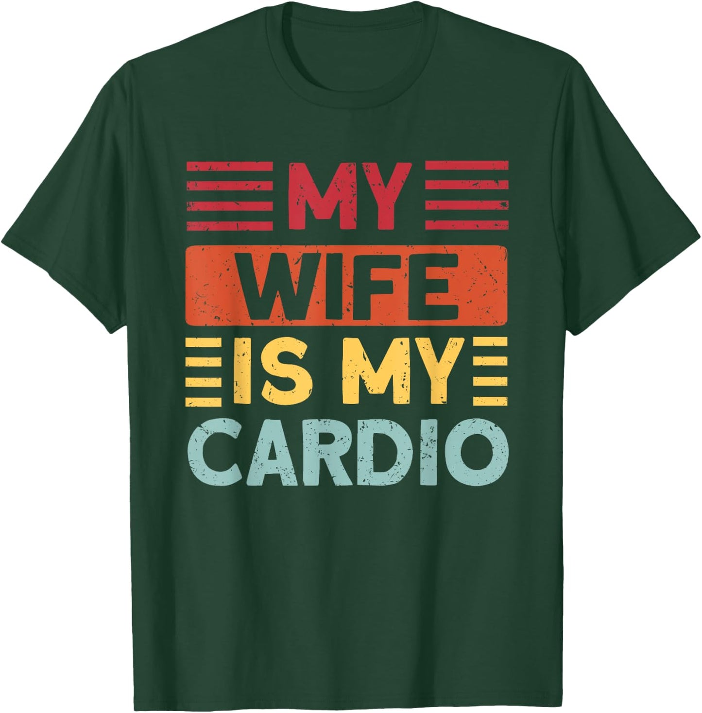 Husband Gifts for Father's Day or Anniversary My Wife is my Cardio Funny Gym T-Shirt - T-Shirt | Forest