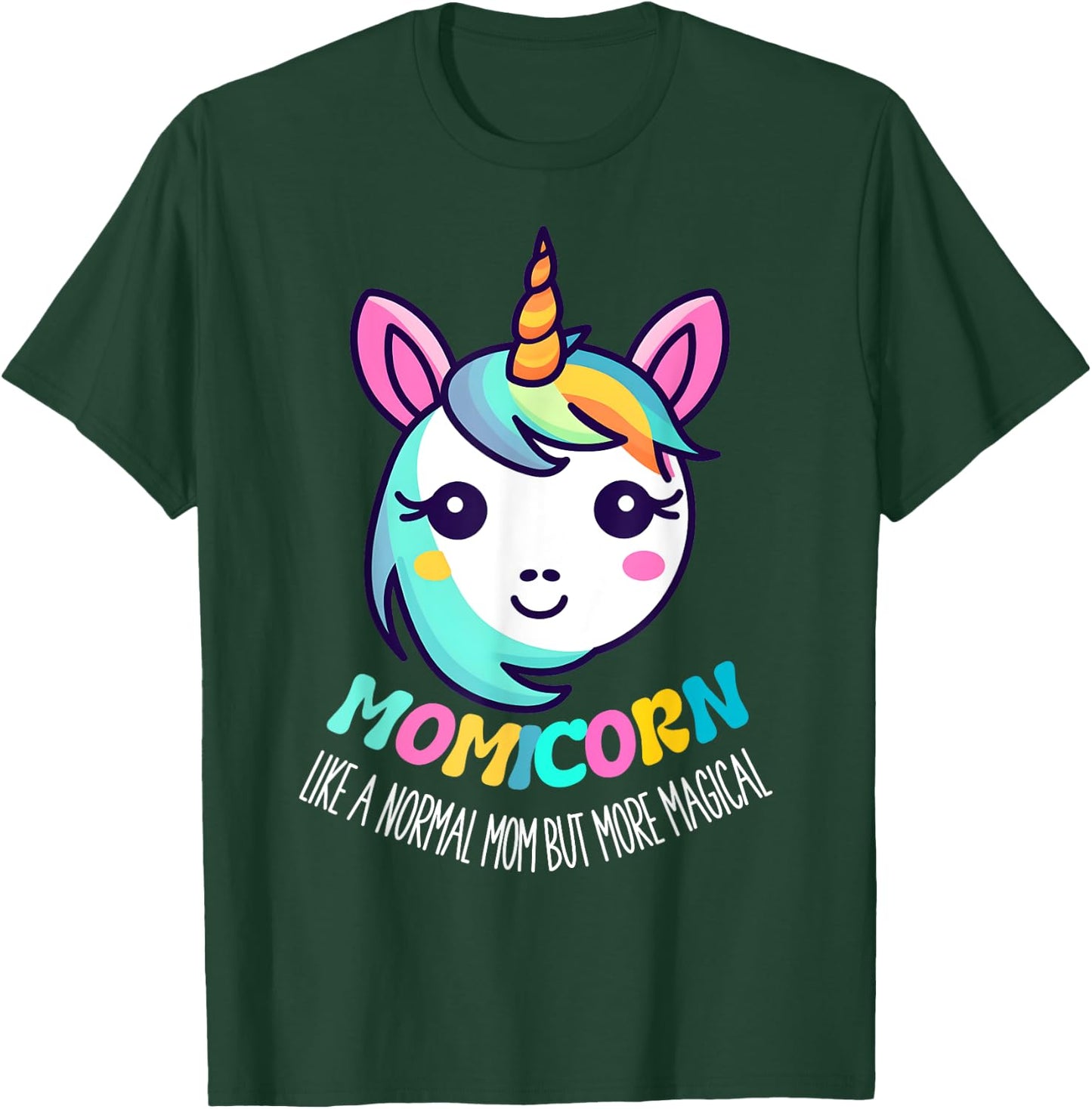 Unicorn Mothers Day Momicorn A Normal Mom But More Magical T-Shirt - T-Shirt | Forest