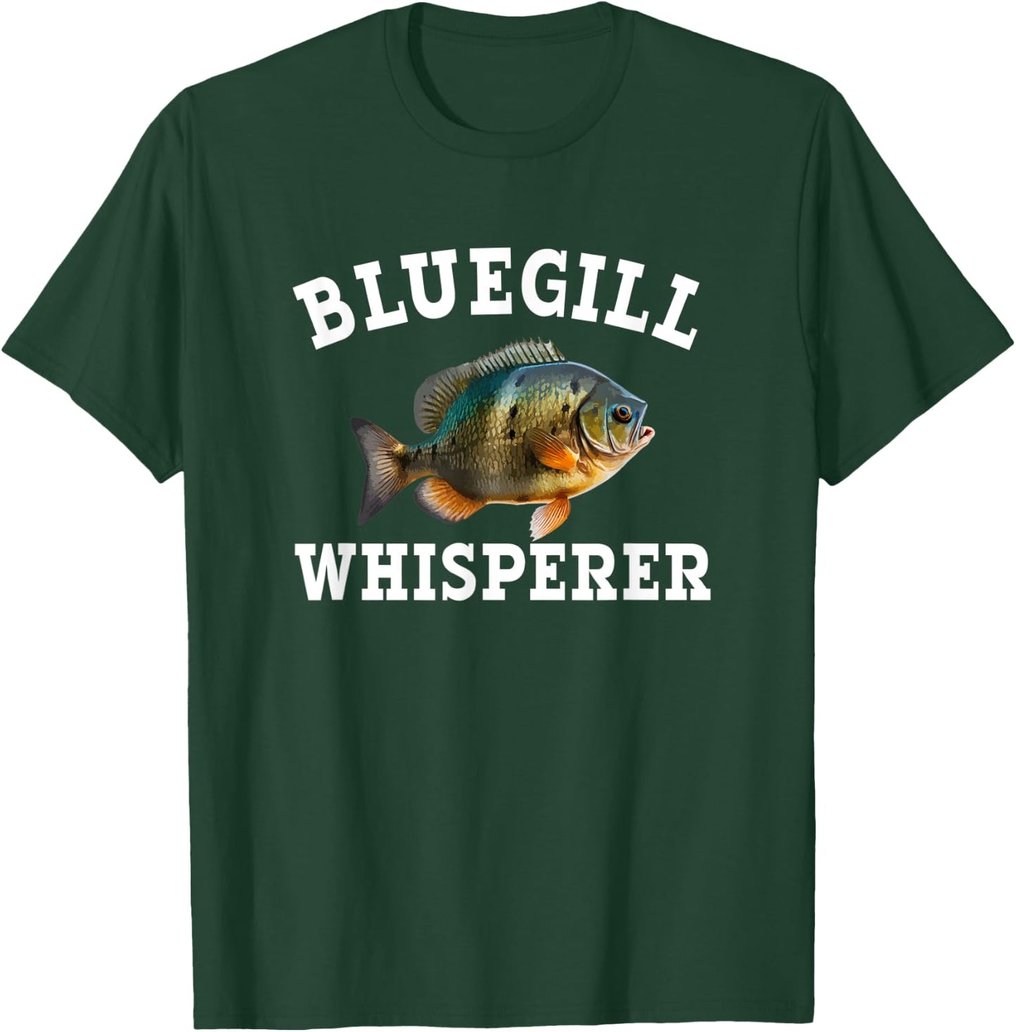 Bluegill Whisperer T-Shirt - T-Shirt | Forest