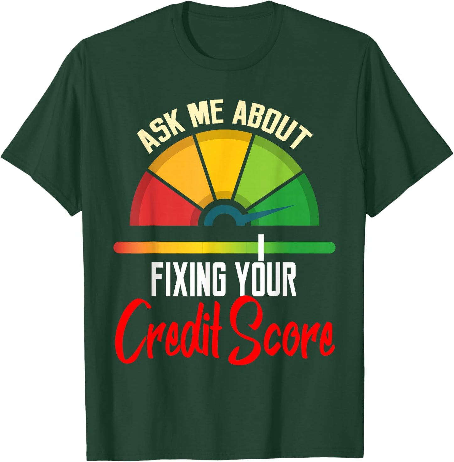 Ask About Fixing Your Credit Score Funny Repair T-Shirt - T-Shirt | Forest