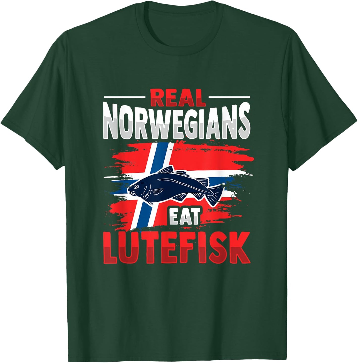Real Norwegians eat Lutefisk Design T-Shirt - T-Shirt | Forest