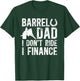 Barrel Dad I don't ride I finance Barrel Horse Racing T-Shirt - T-Shirt | Forest