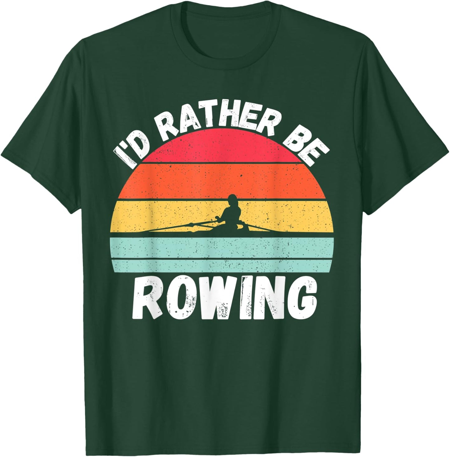 Rowing | I’d Rather Be Rowing, For Crew Team, Funny Rowing T-Shirt - T-Shirt | Forest