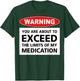 Warning You Are About To Exceed The Limits Of My Medication T-Shirt - T-Shirt | Forest