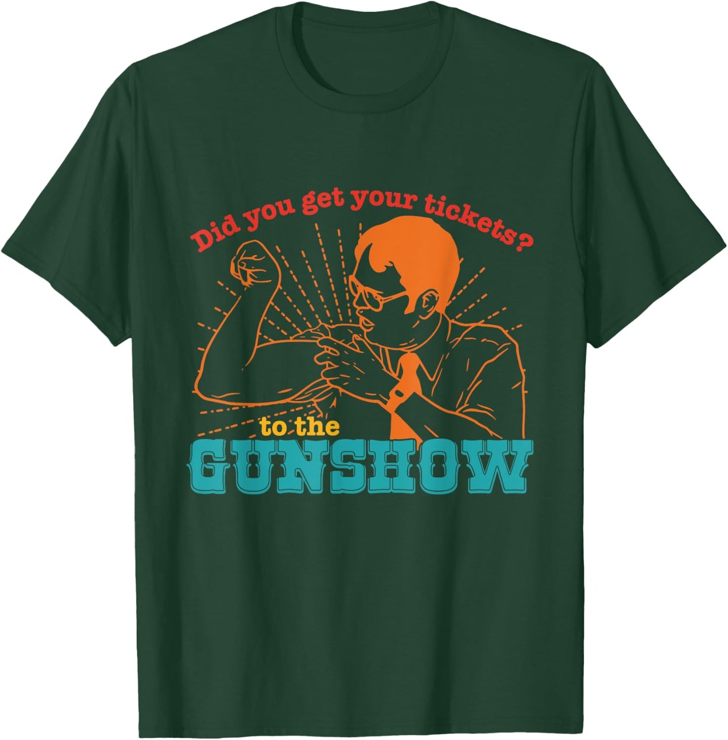 Do You Have Tickets To The Gun Show Vintage Apparel T-Shirt - T-Shirt | Forest