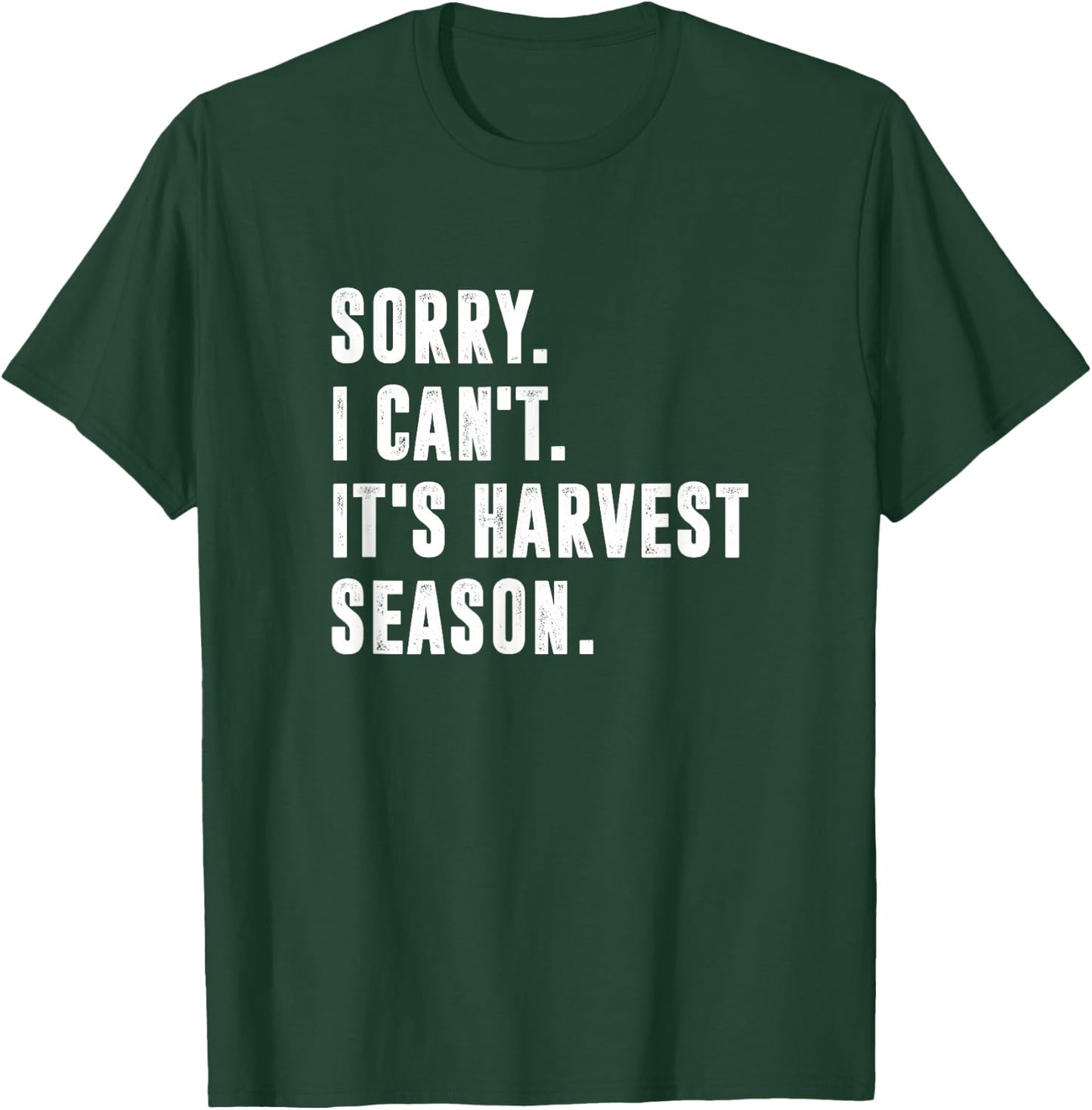 Sorry I Can't It's Harvest Season, Funny Farming T-Shirt - T-Shirt | Forest