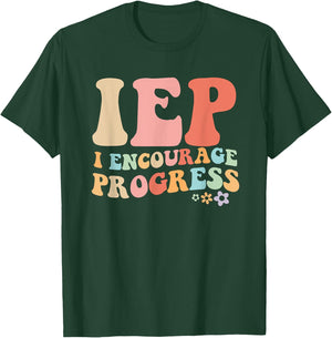 IEP I Encourage Progress Special Education teacher graphics T-Shirt - T-Shirt | Forest
