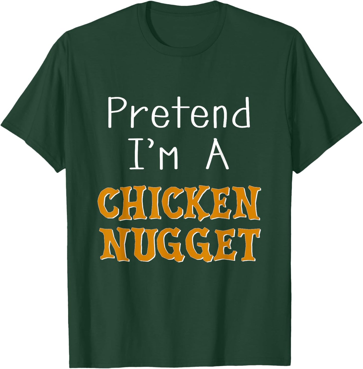 Pretend I'm A Chicken Nugget Halloween Costume Lazy Party T-Shirt - T-Shirt | Forest