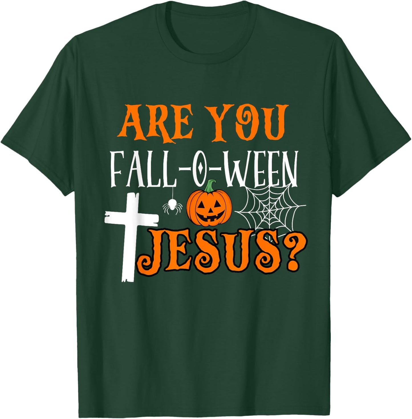 Are You Fall-O-Ween Jesus Christian Halloween Fall Costume T-Shirt - T-Shirt | Forest