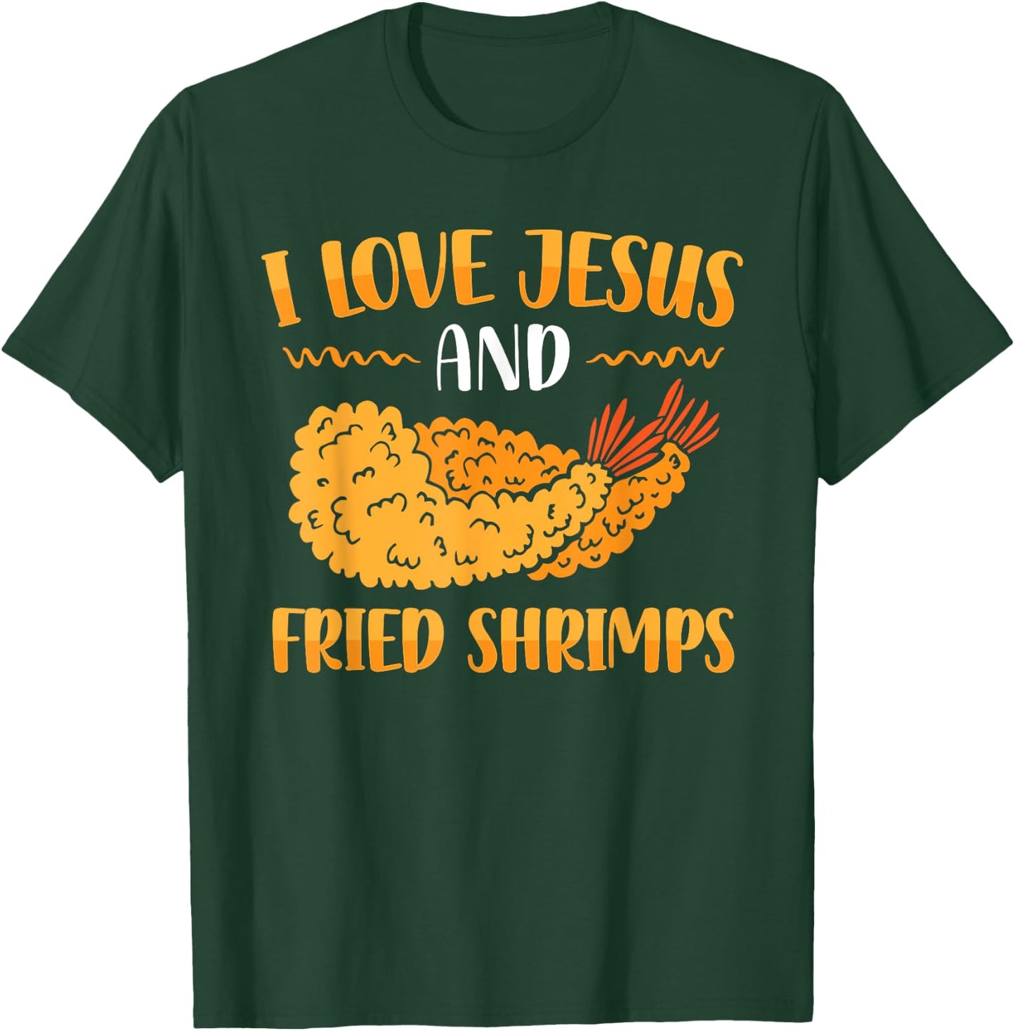 I Love Jesus And Fried Shrimps T-Shirt - T-Shirt | Forest