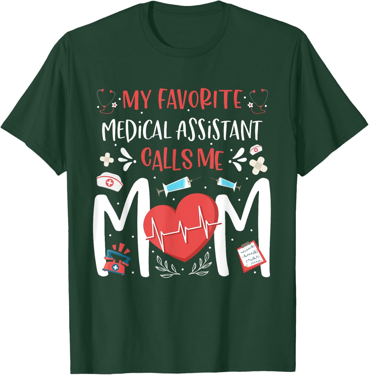 My Favorite Medical Assistant Nurse Calls Me Mom Mothers Day T-Shirt - T-Shirt | Forest