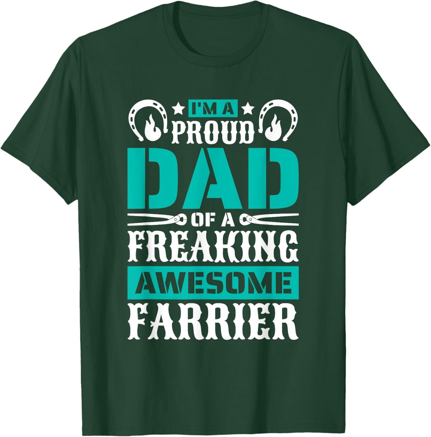 I'M Proud Dad Of A Freaking Awesome Farrier, Farrier Father T-Shirt - T-Shirt | Forest