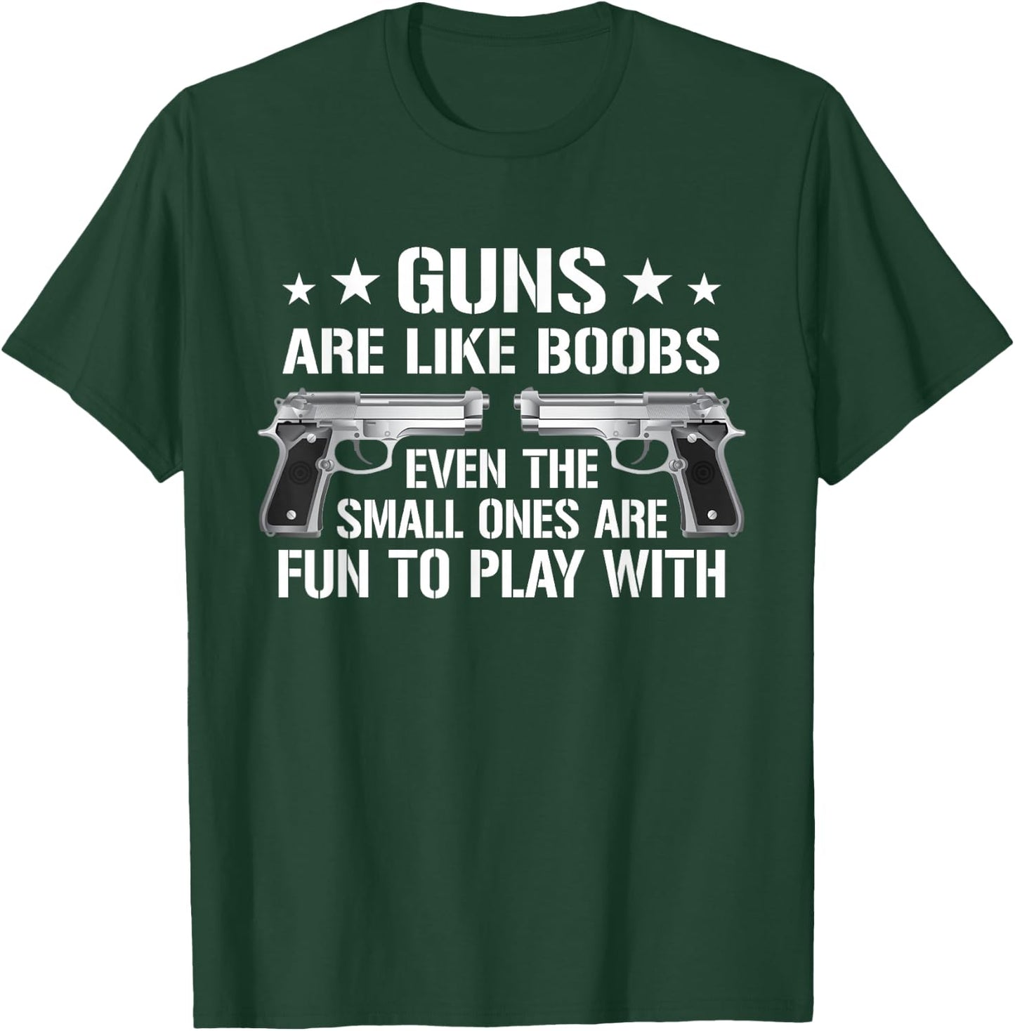 Guns are Like Boobs - Funny Gun Titties Joke Pistol T-Shirt - T-Shirt | Forest