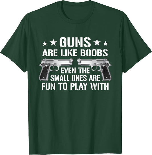 Guns are Like Boobs - Funny Gun Titties Joke Pistol T-Shirt - T-Shirt | Forest