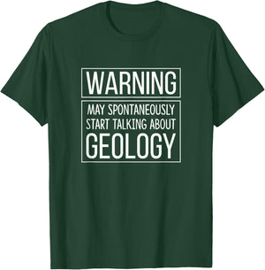 Warning - May Spontaneously Start Talking About Geology T-Shirt - T-Shirt | Forest