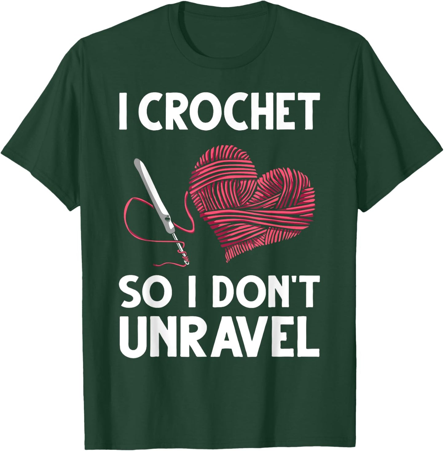 Funny Crochet Crocheting Gift Crocheter Unravel T-Shirt - T-Shirt | Forest