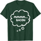 Mmmm Bacon Funny Food Lover Humor Crispy Grill Breakfast T-Shirt - T-Shirt | Forest