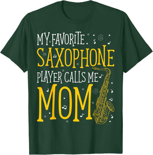 My Favorite Saxophone Player Calls Me Mom Saxophonist T-Shirt - T-Shirt | Forest