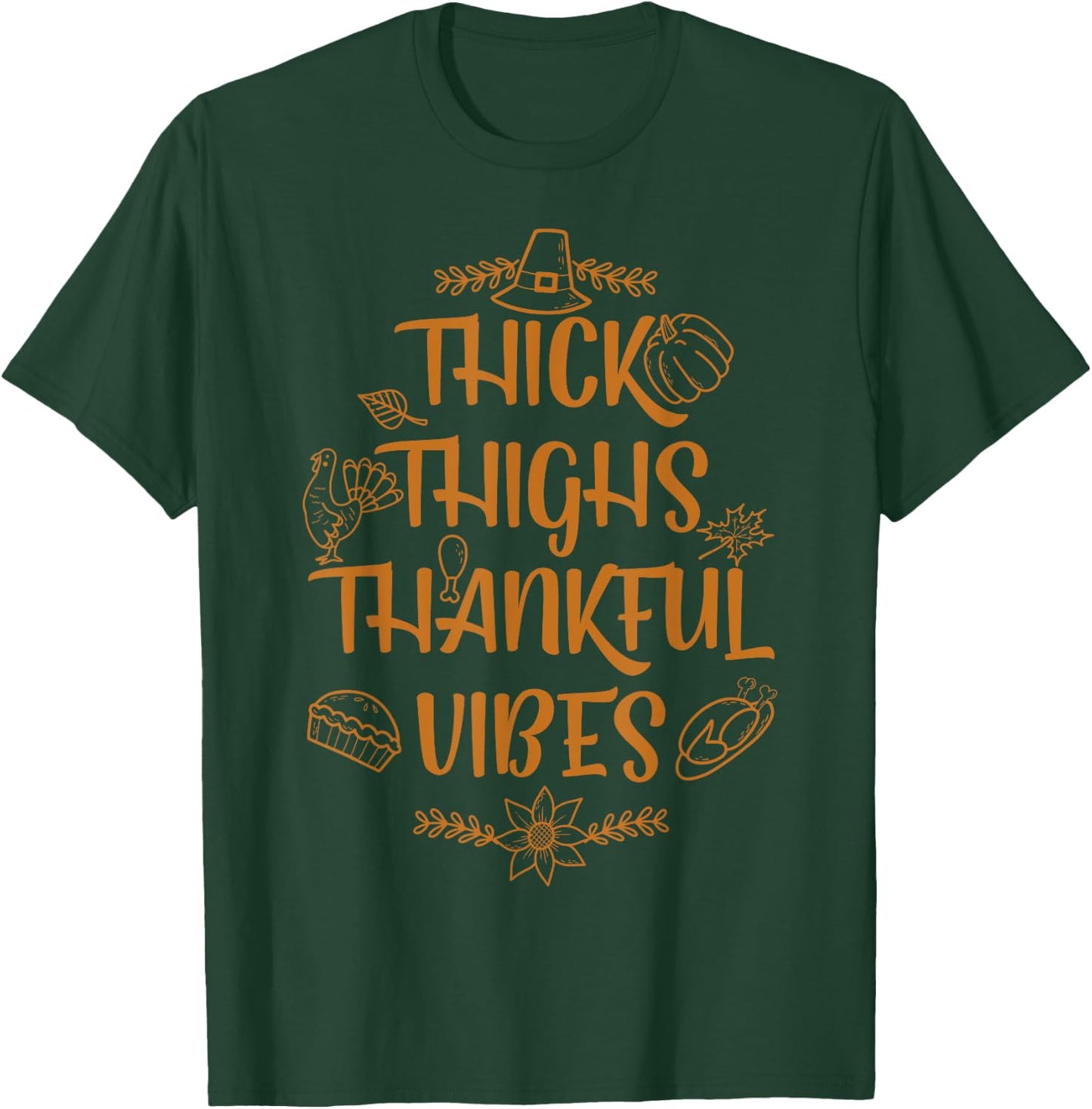 Thick Thighs Thankful Vibes Thanksgiving Turkey Gym Workout T-Shirt - T-Shirt | Forest