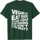 Vegans You Can't Have Any Pudding If You Don't Eat Your Meat T-Shirt - T-Shirt | Forest