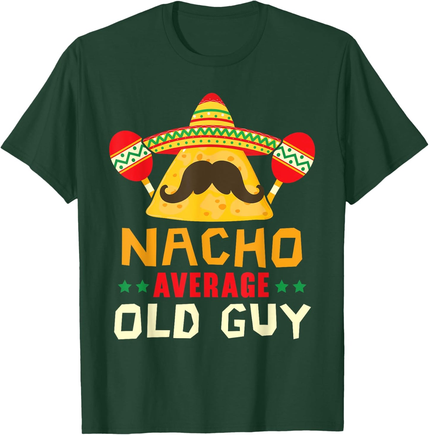 Nacho Average Old Guy Cinco de Mayo Mexican Party Old Men T-Shirt - T-Shirt | Forest