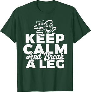 Keep Calm and break a leg Theater T-Shirt - T-Shirt | Forest