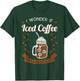 Iced Coffee Cold Brew Latte Caffeine Espresso Coffeeholic T-Shirt - T-Shirt | Forest