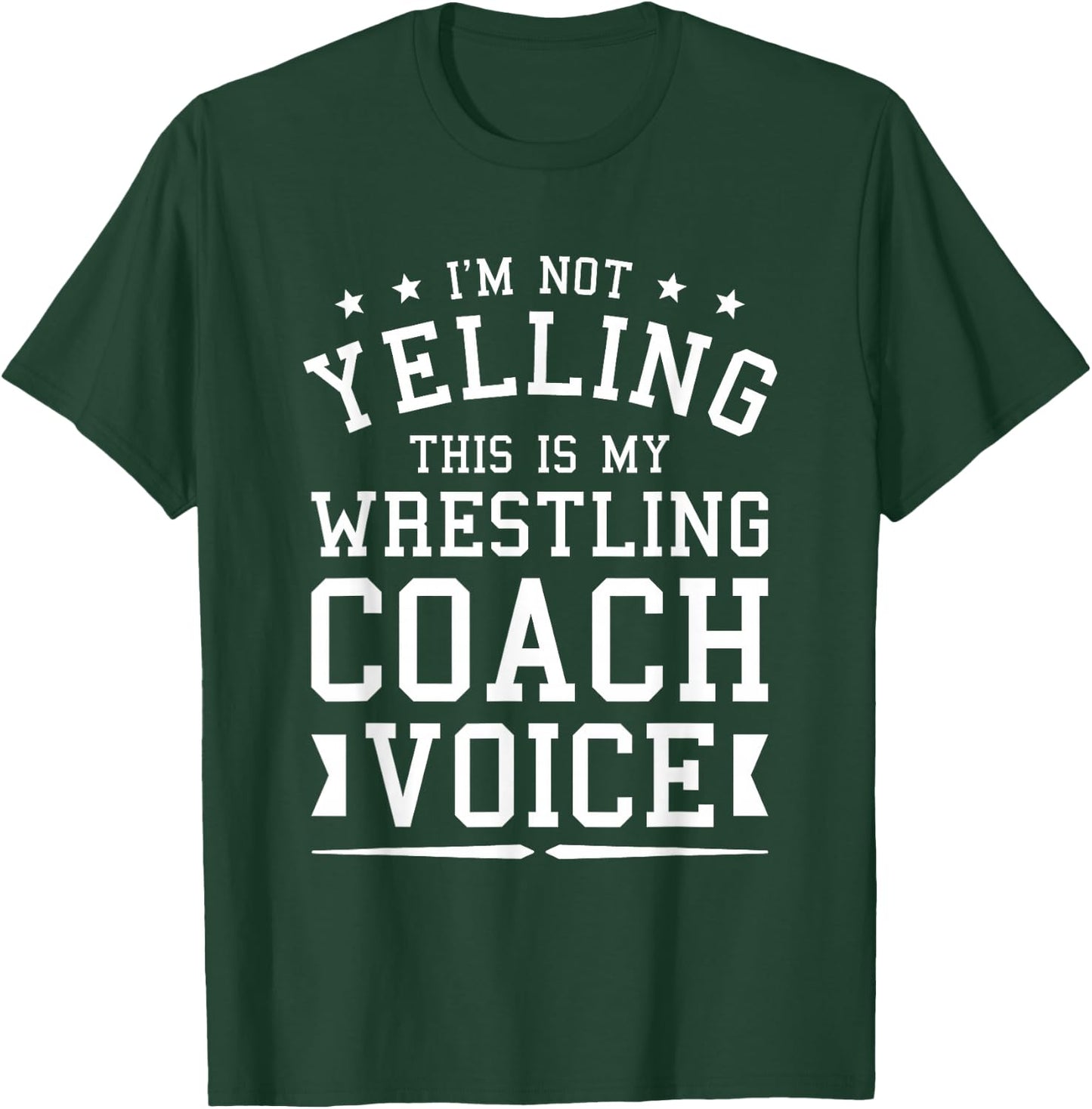 I'm Not Yelling This Is My Wrestling Coach Voice Coaching T-Shirt - T-Shirt | Forest