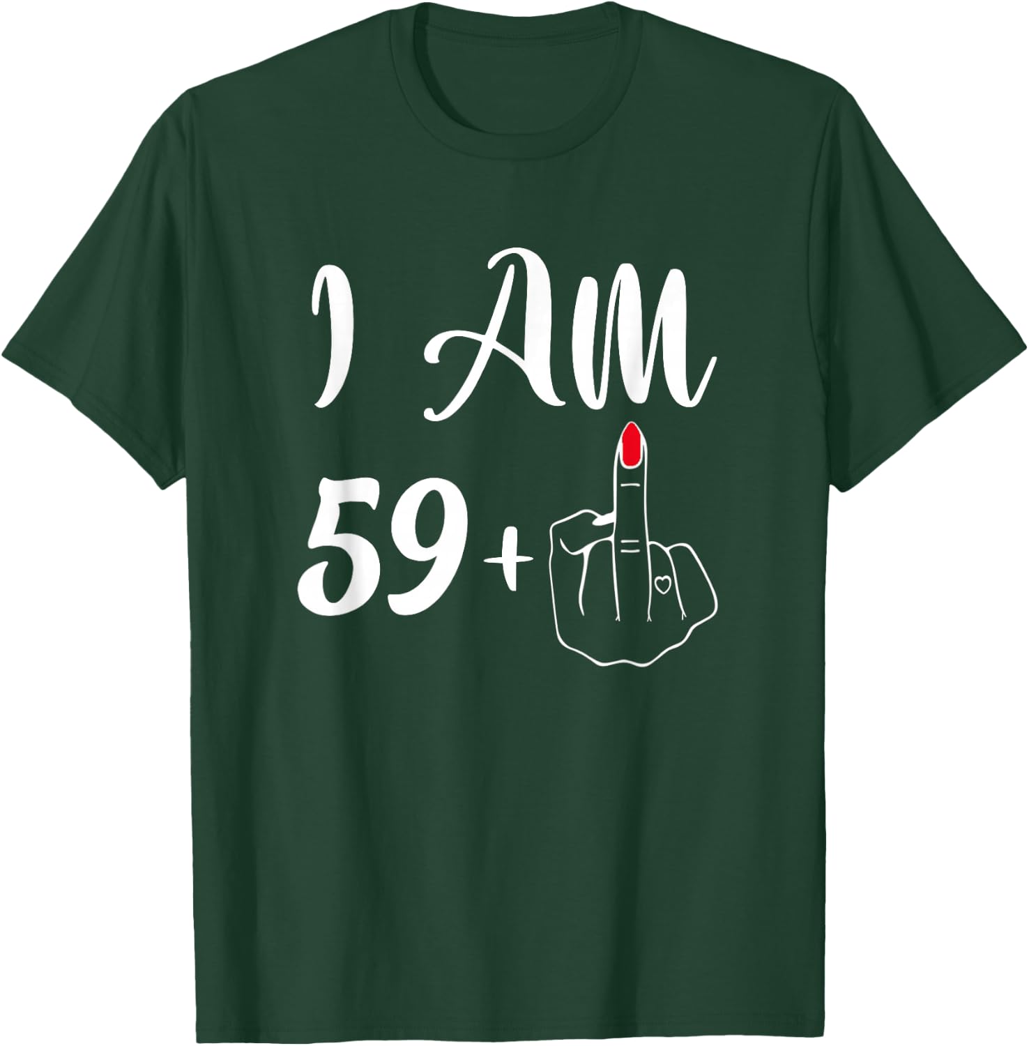 Funny 60th Birthday Gift - I'm 59+1 Middle Finger Rude T-Shirt - T-Shirt | Forest