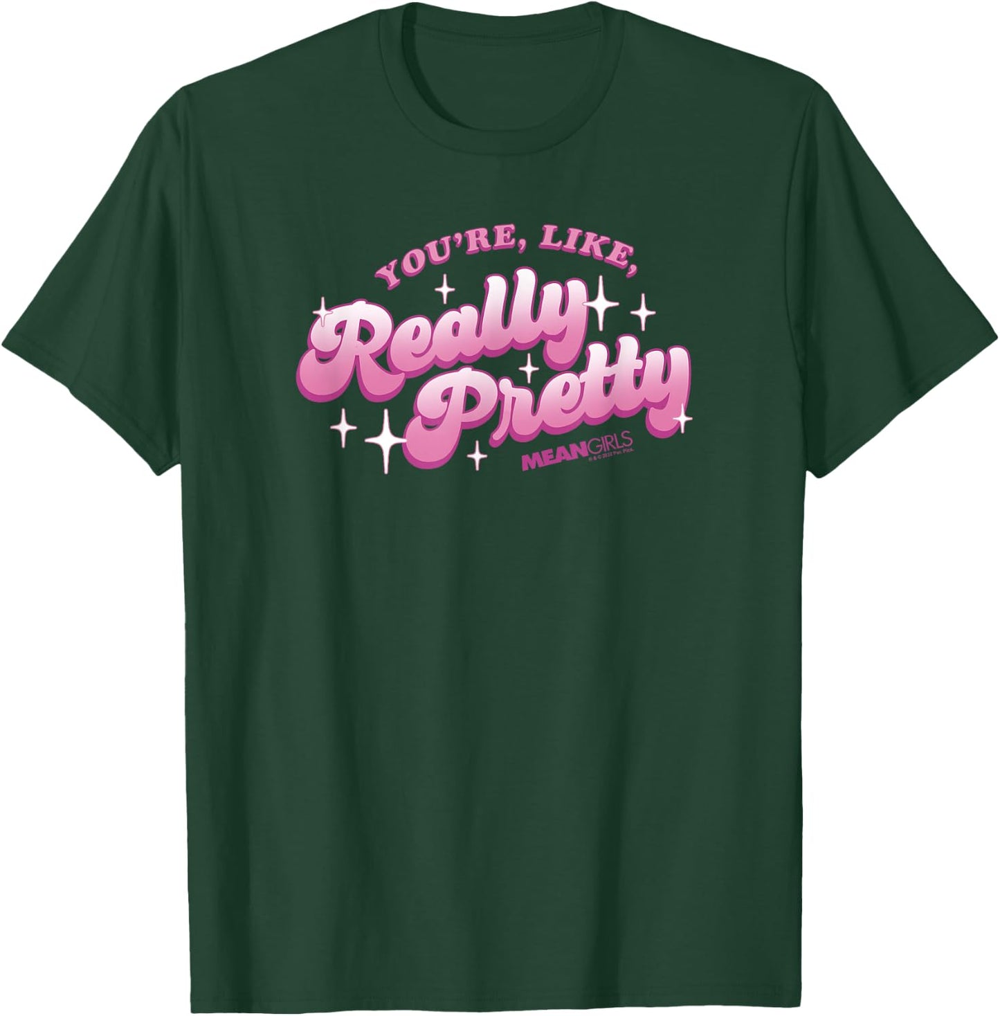 Mean Girls You're Like Really Pretty Sparkling Text T-Shirt - T-Shirt | Forest