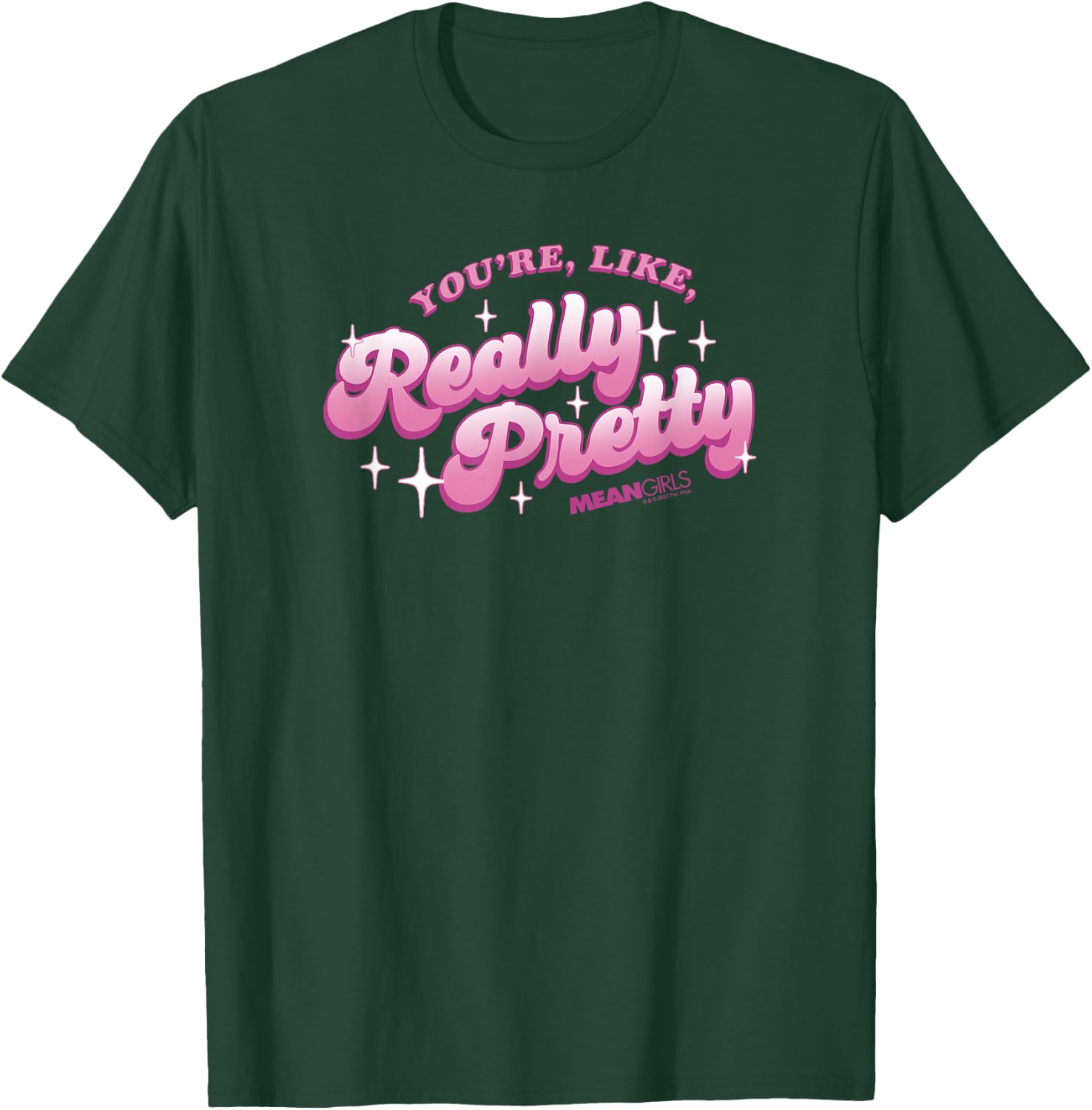 Mean Girls You're Like Really Pretty Sparkling Text T-Shirt - T-Shirt | Forest