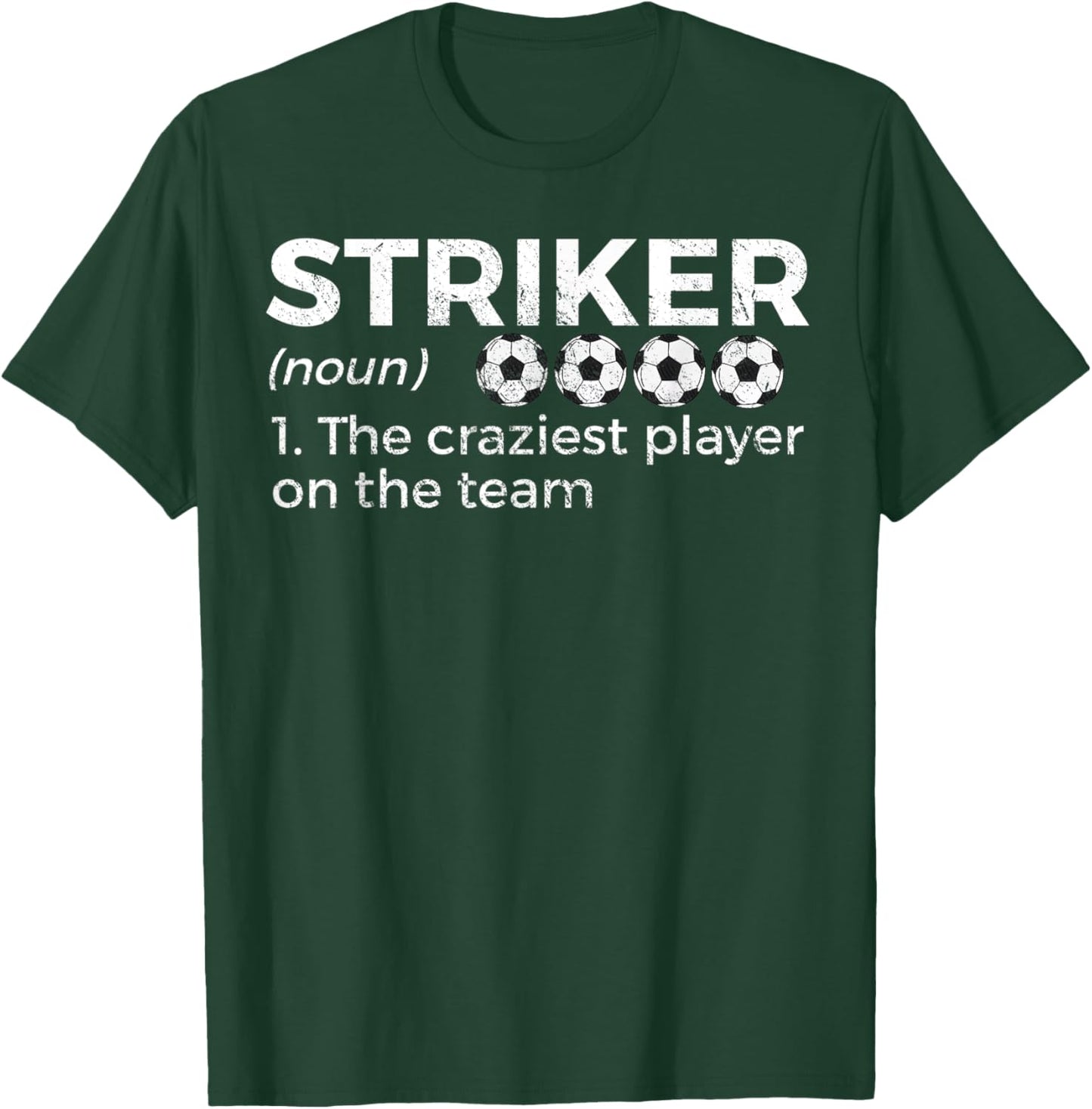 Funny Soccer Striker Definition Craziest Player On The Team T-Shirt - T-Shirt | Forest
