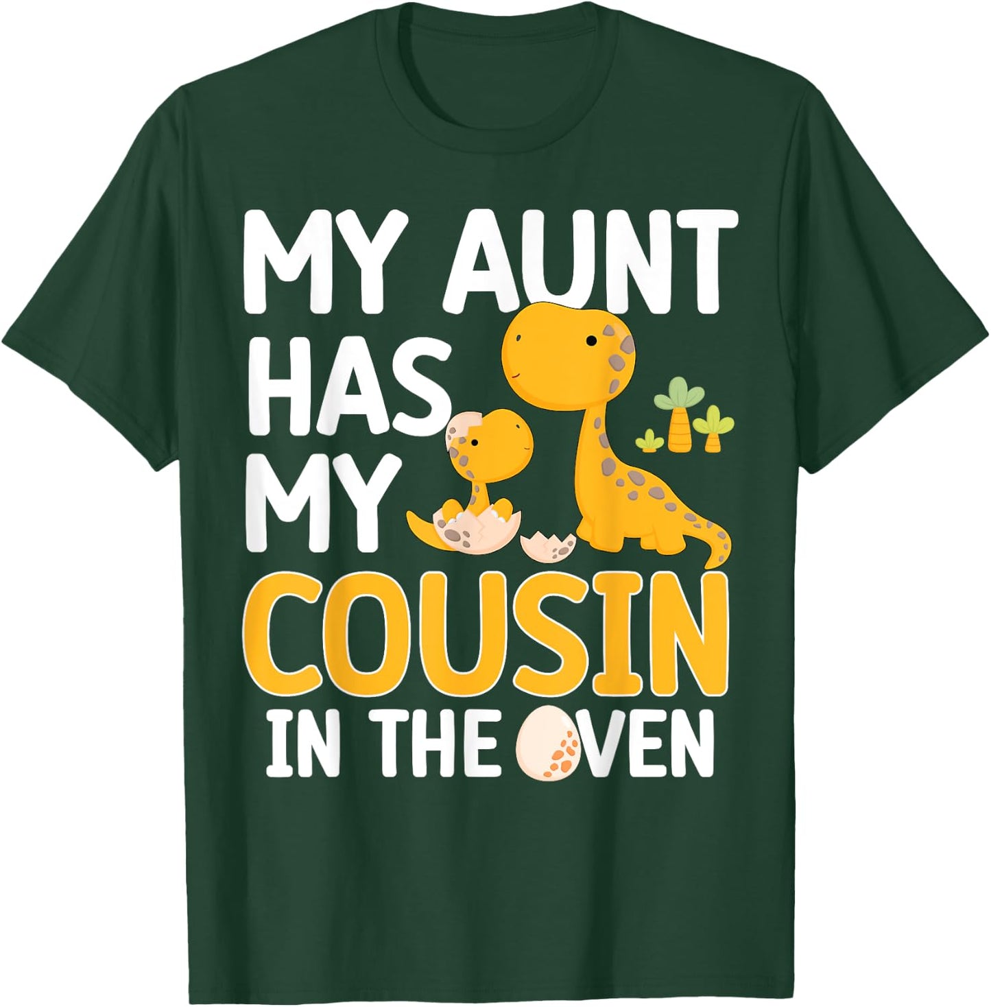 My Aunt Has My Cousin In The Oven Boys Girls Funny Family T-Shirt - T-Shirt | Forest