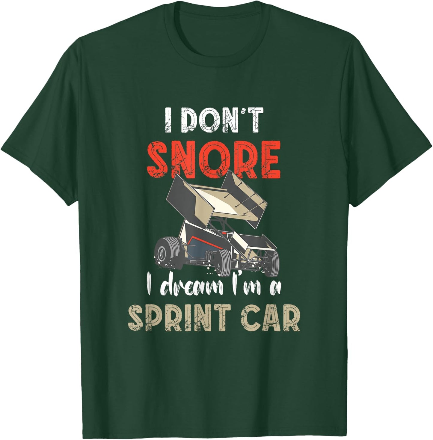 I Don't Snore Sprint Car Racing Dirt Track Racing Sprint Car T-Shirt - T-Shirt | Forest
