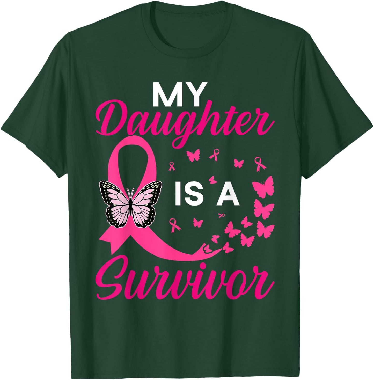 My Daughter Is A Survivor Breast Cancer Awareness Butterfly T-Shirt - T-Shirt | Forest