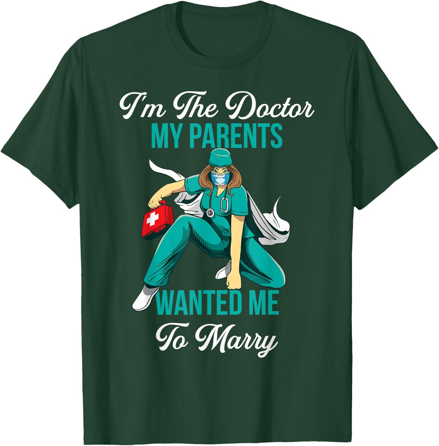In The Doctor My Parents Wanted Me To Marry T-Shirt - T-Shirt | Forest