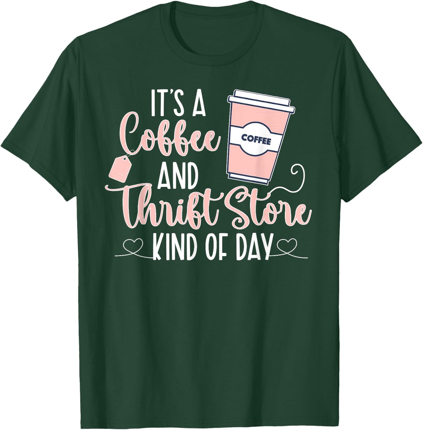 Coffee And Thrift Store Thrifting Thrift Thrifter T-Shirt - T-Shirt | Forest