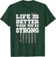 Motivational "Life is Better When You're Strong" Workout T-Shirt - T-Shirt | Forest