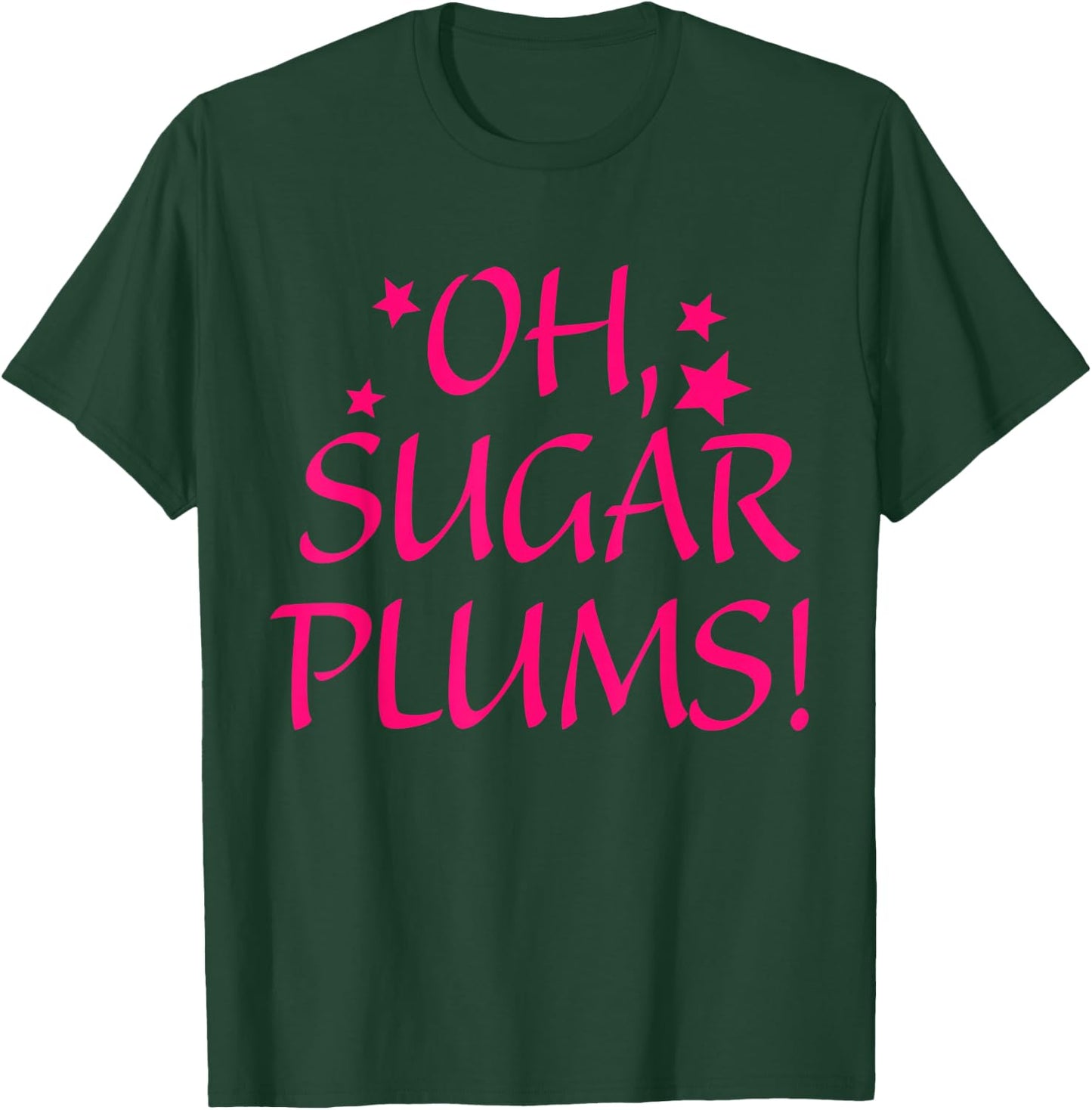 Oh, Sugar Plums Apparel T-Shirt - T-Shirt | Forest