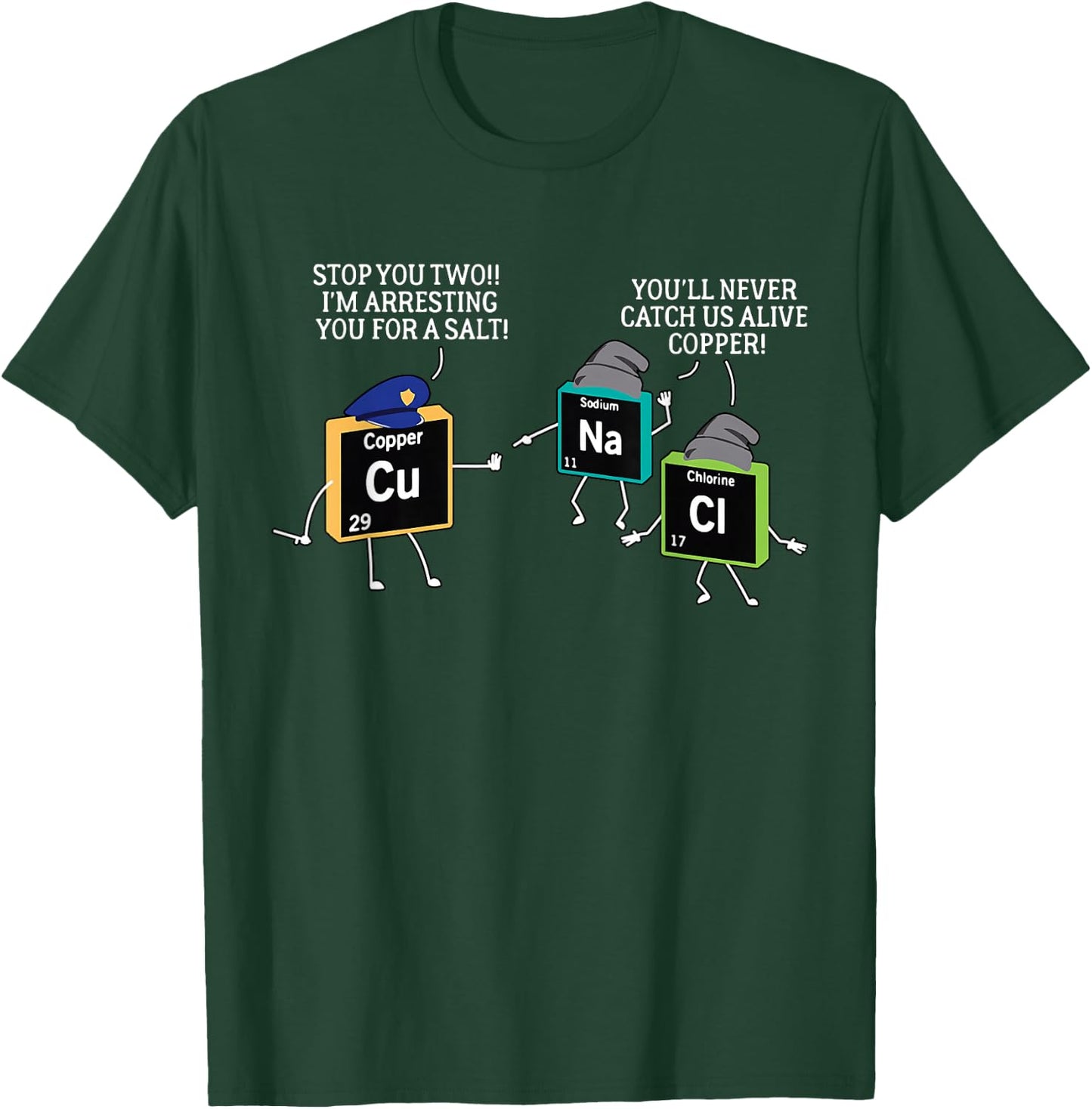 Salt and Copper Periodic Table Police Pun Chemistry T-Shirt - T-Shirt | Forest