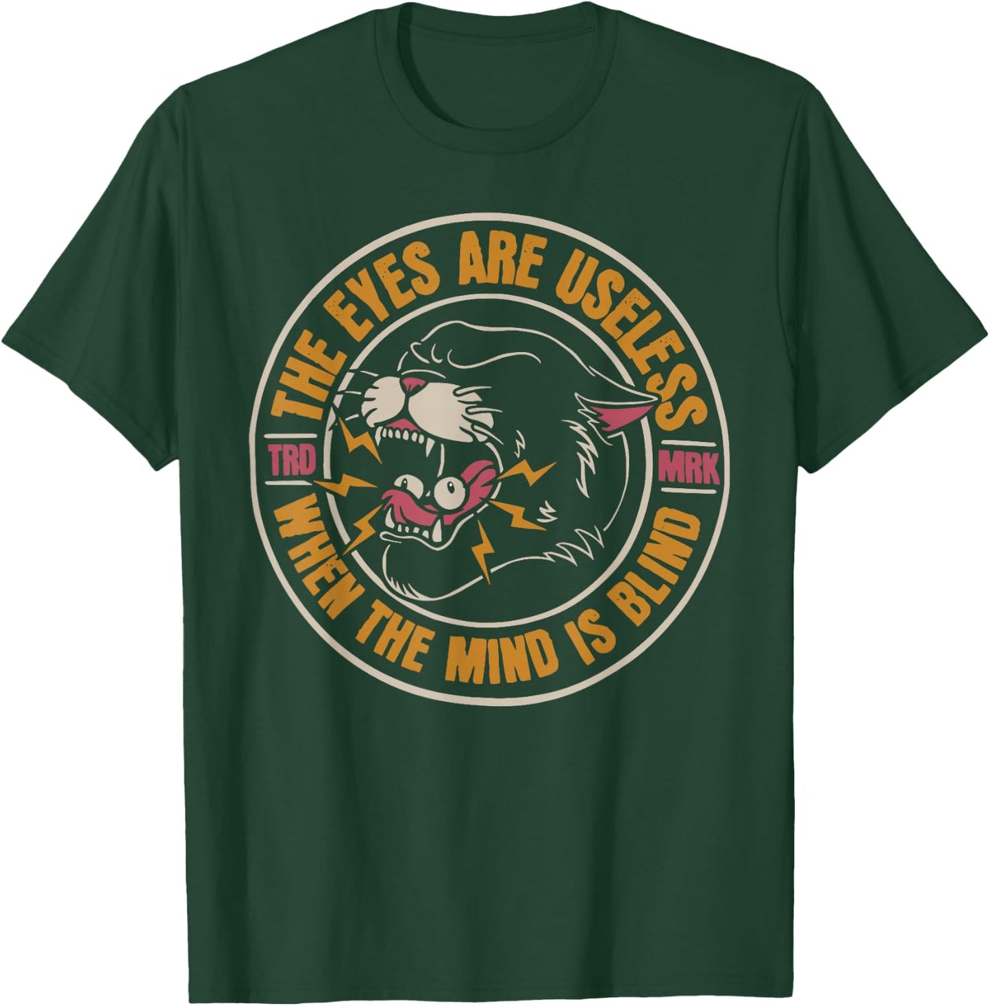 The eyes are useless when the mind is blind T-Shirt - T-Shirt | Forest