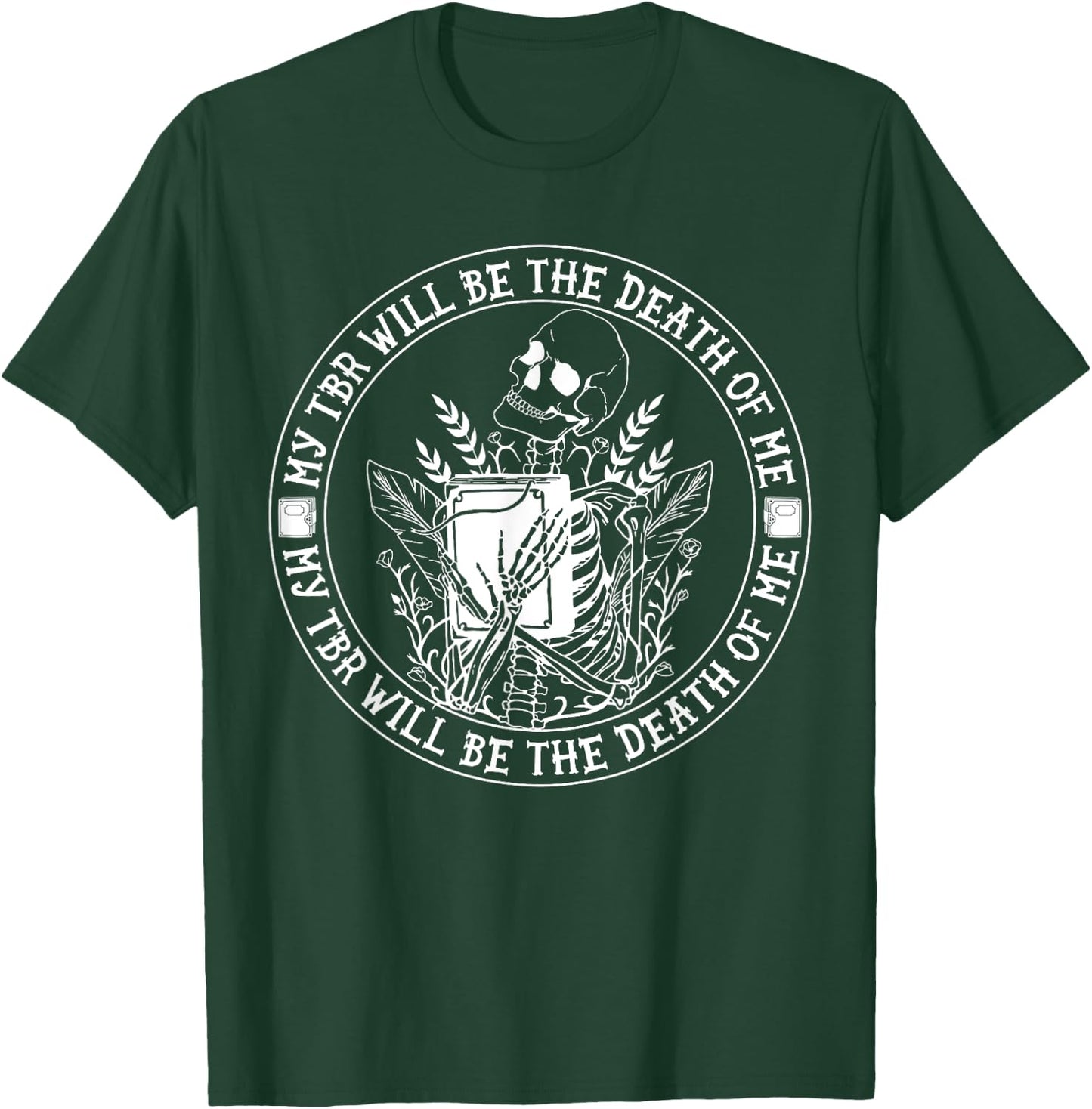 My Tbr Will Be the Death of Me Skeleton Funny Reading T-Shirt - T-Shirt | Forest