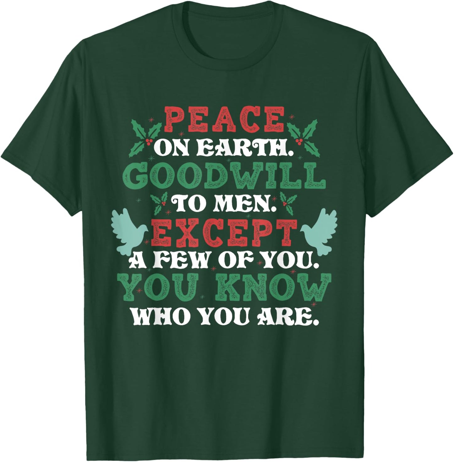 Peace On Earth Goodwill To Men Except A Few Of You Christmas T-Shirt - T-Shirt | Forest