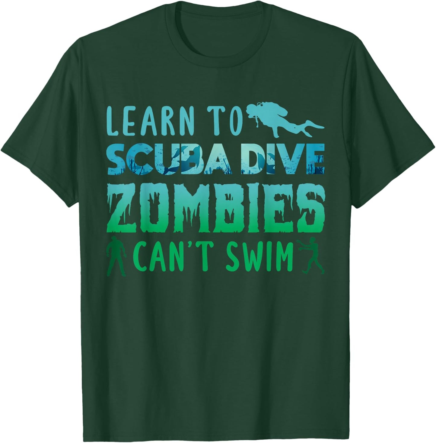 Learn To Scuba Dive Zombies Cant Swim Scuba Diving Diver T-Shirt - T-Shirt | Forest